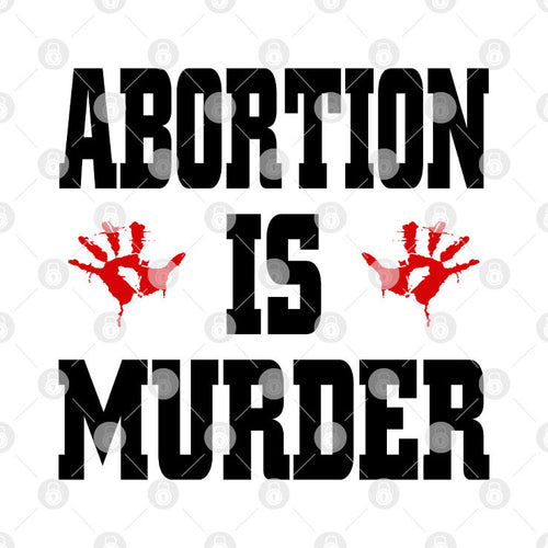 Abortion Is Murder Shirt Anti-Abortion