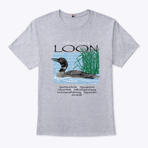 Advice From A Loon Spend Time At The Lake Surround Yourself With Beauty Enjoy Time Alone Shirt