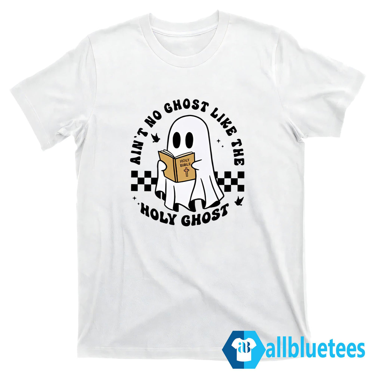 Ain’t No Ghost Like The Holy Ghost Halloween Shirt