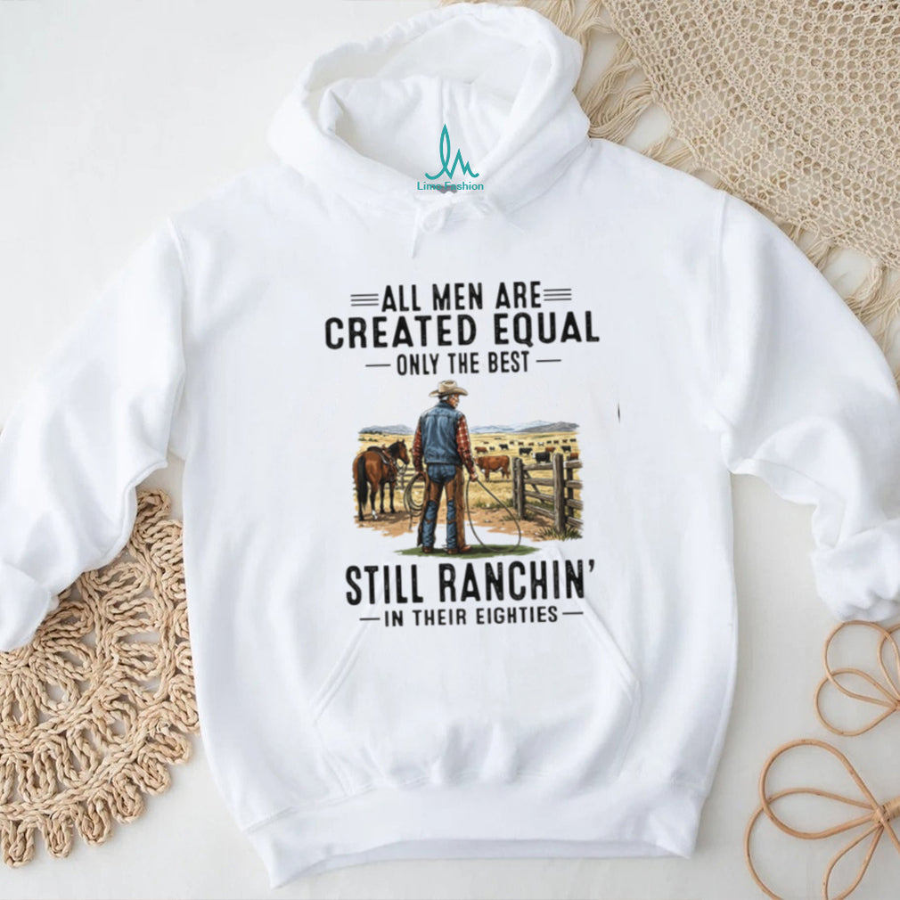 All Men Are Created Equal Cowboy Rancher Eighties Shirt