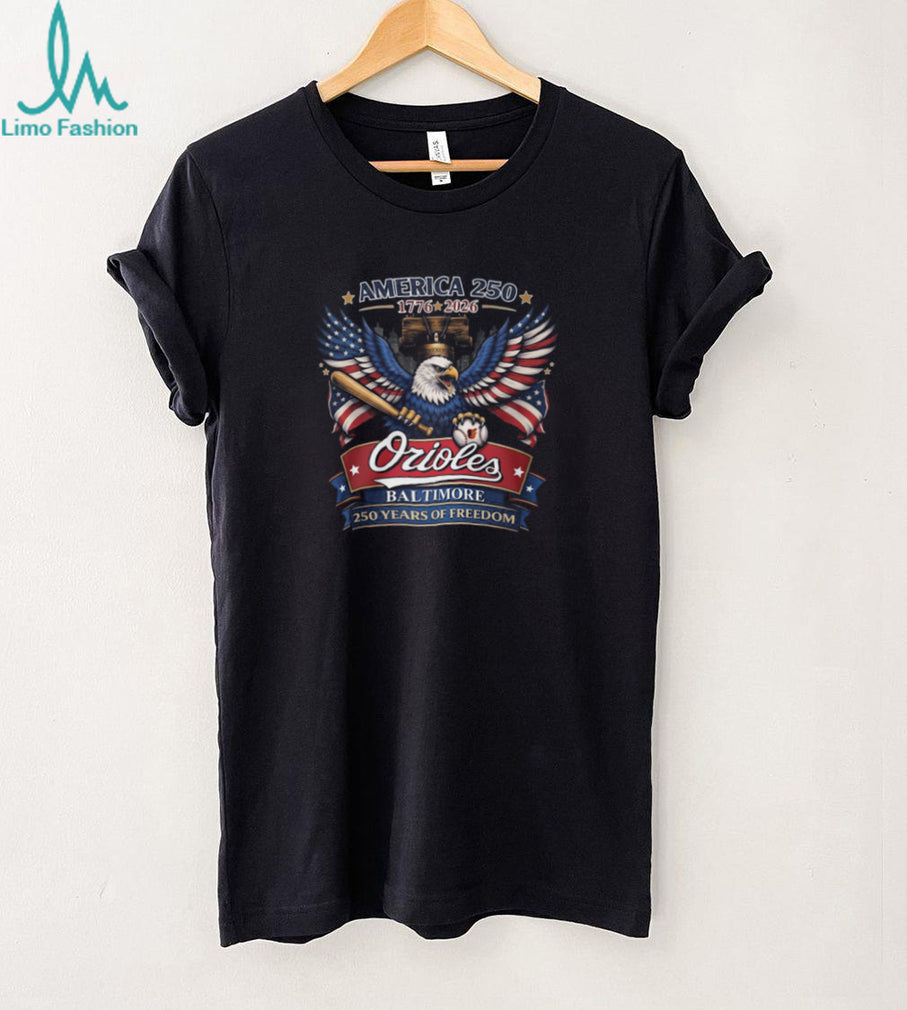 America 250 Years Of Freedom Baltimore Orioles Baseball Eagle Liberty Bell T Shirt