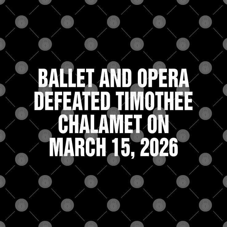Ballet And Opera Defeated Timothee Chalamet On March 15 2026 Shirt