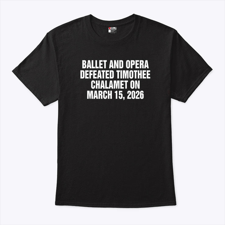 Ballet And Opera Defeated Timothee Chalamet On March 15 2026 Shirt