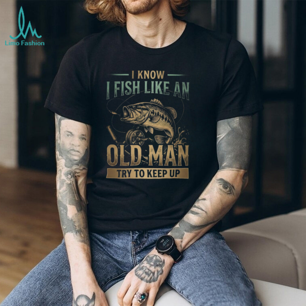 Bass Fishing Old Man Angler Try To Keep Up Shirt