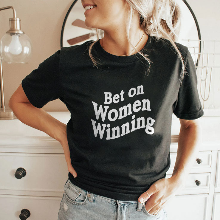 Bet On Women Winning T Shirt