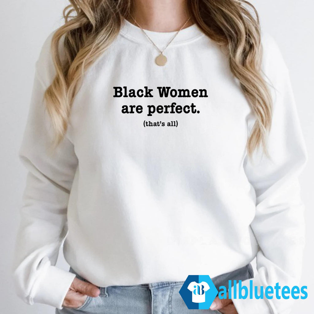 Black Women Are Perfect That’s All Shirt