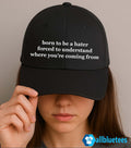 Born To Be A Hater Forced To Understand Where You’re Coming From Hat