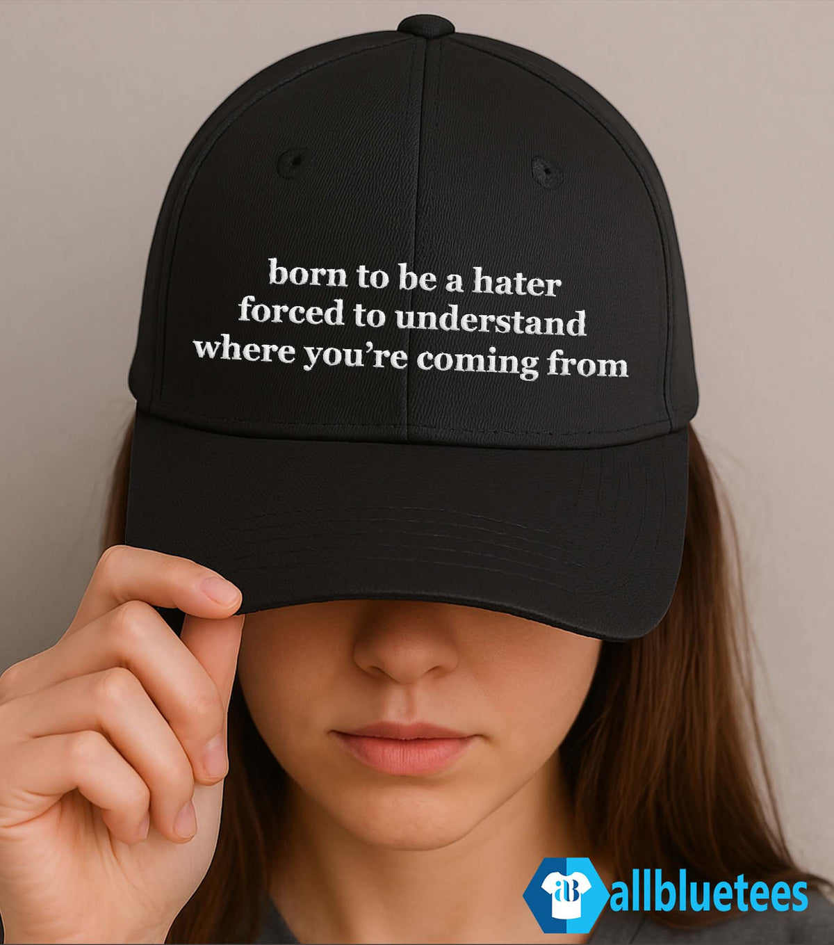 Born To Be A Hater Forced To Understand Where You’re Coming From Hat
