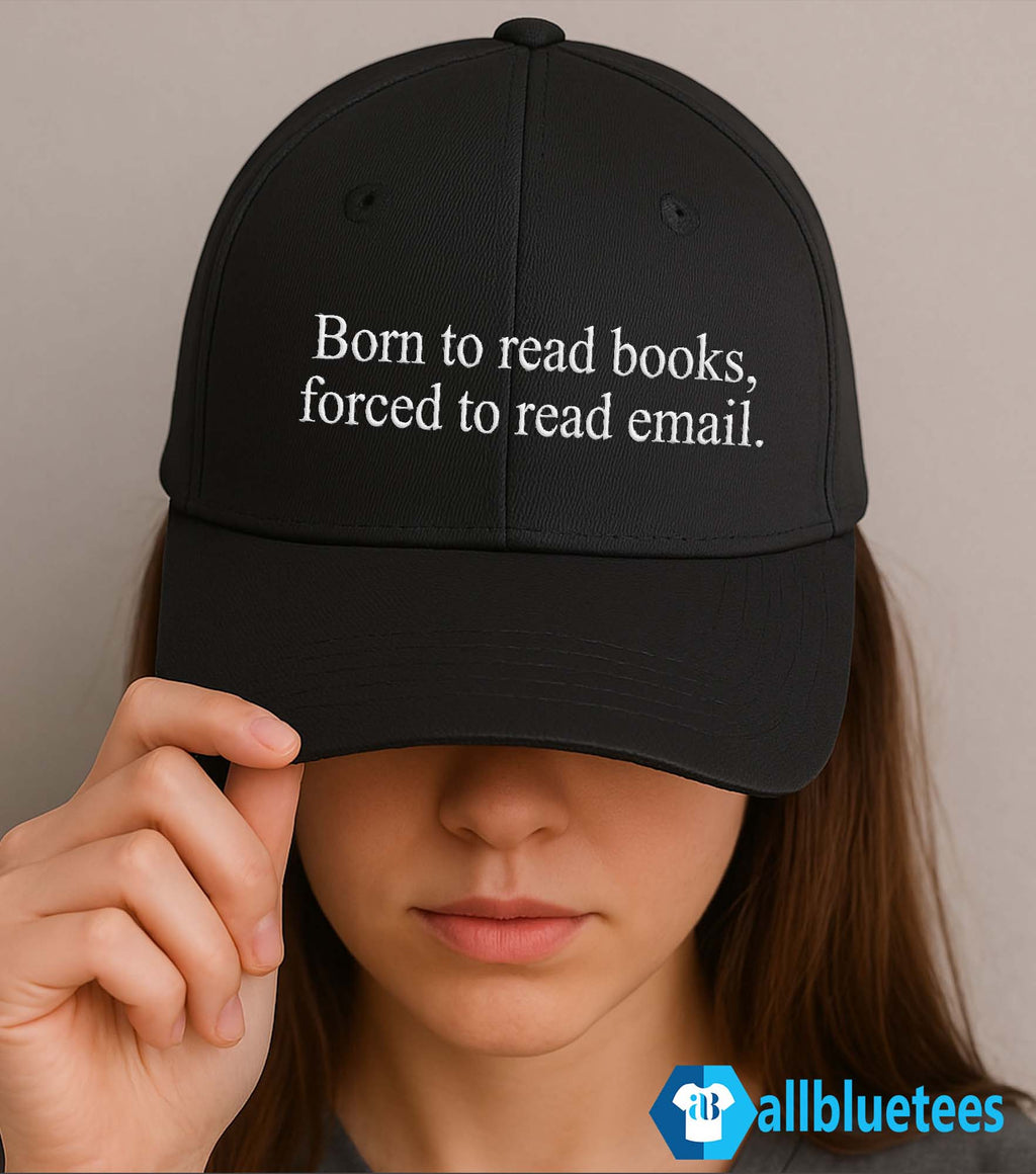 Born To Read Books Forced To Read Emails Hat