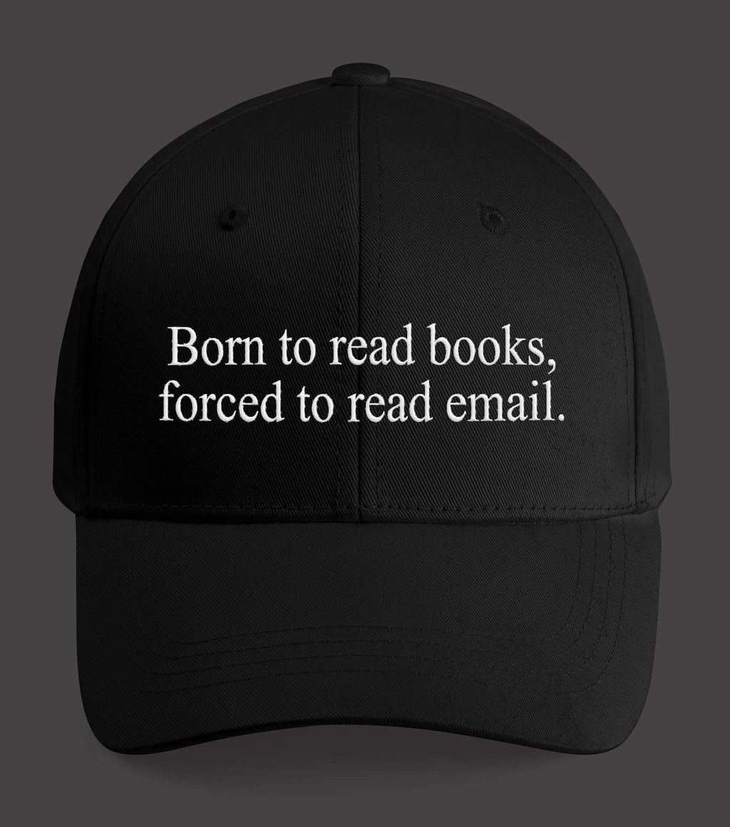Born To Read Books Forced To Read Emails Hat