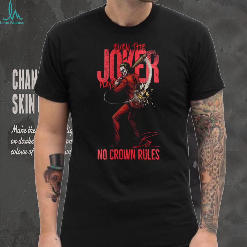 Boston Red Sox Even The Joker Plays By No Crown Rules Baseball Jersey T Shirt