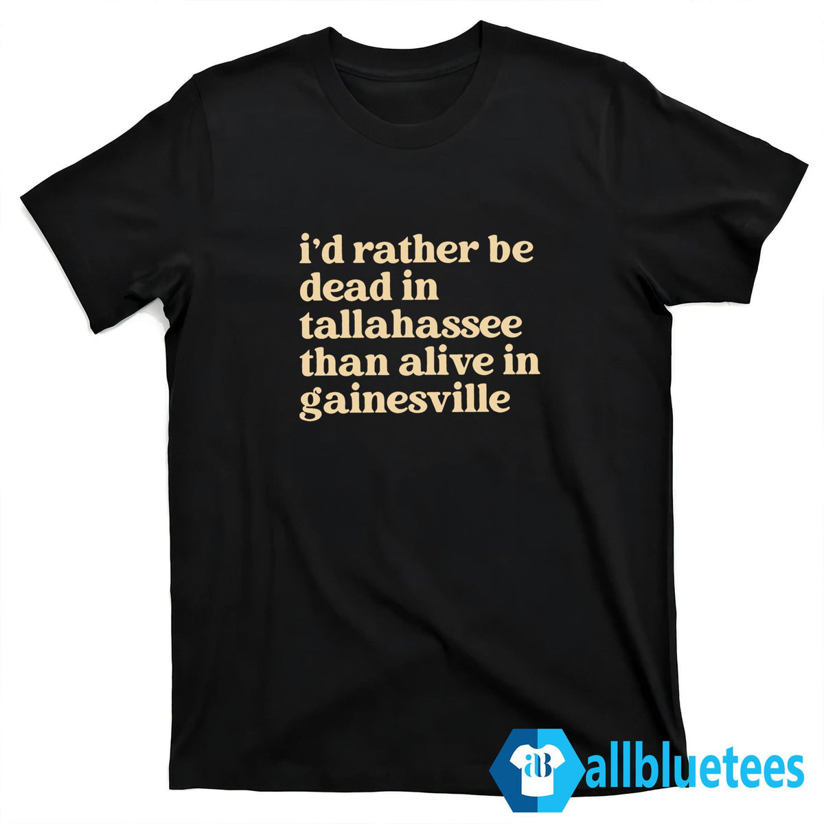Brennen Oxford I’d Rather Be Dead In Tallahassee Than Alive In Gainesville Shirt