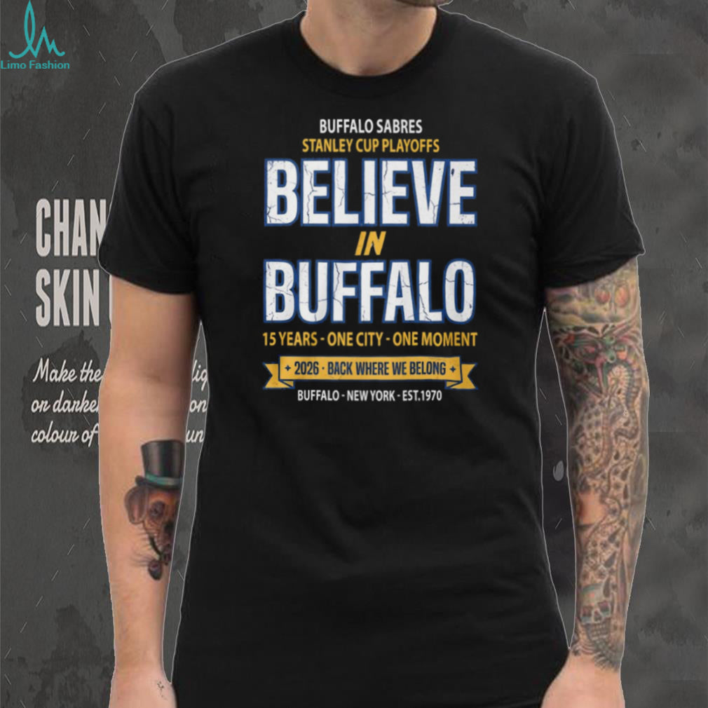 Buffalo Sabres 2026 Stanley Cup Playoffs Believe In Buffalo T Shirt