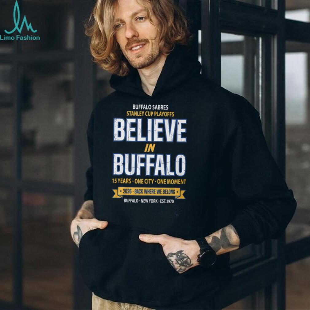 Buffalo Sabres 2026 Stanley Cup Playoffs Believe In Buffalo T Shirt