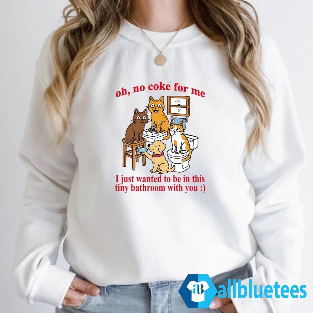 Cat Bathroom No Coke For Me I Just Wanted To Be In This Shirt