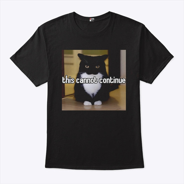 Cat This Cannot Continue T Shirt