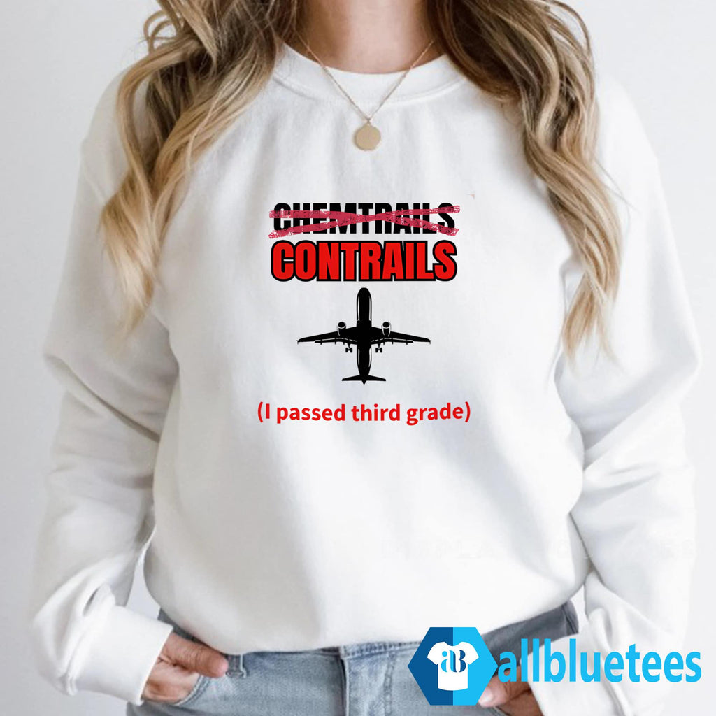 Chemtrails Contrails I Passed Third Grade Shirt