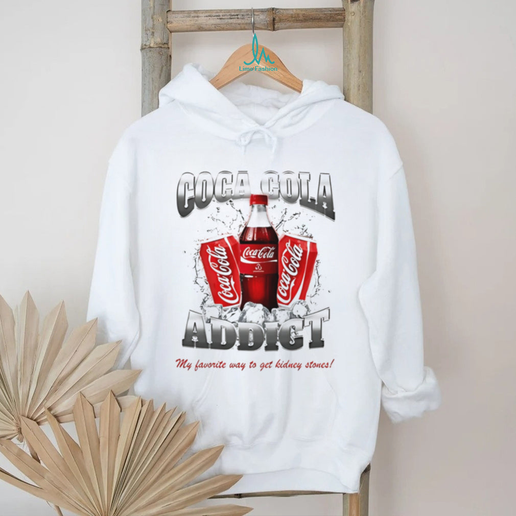 Coca Cola addict my favorite way to get kidney stones shirt