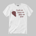 Crush Me Stomp Me Make Me Wine Shirt