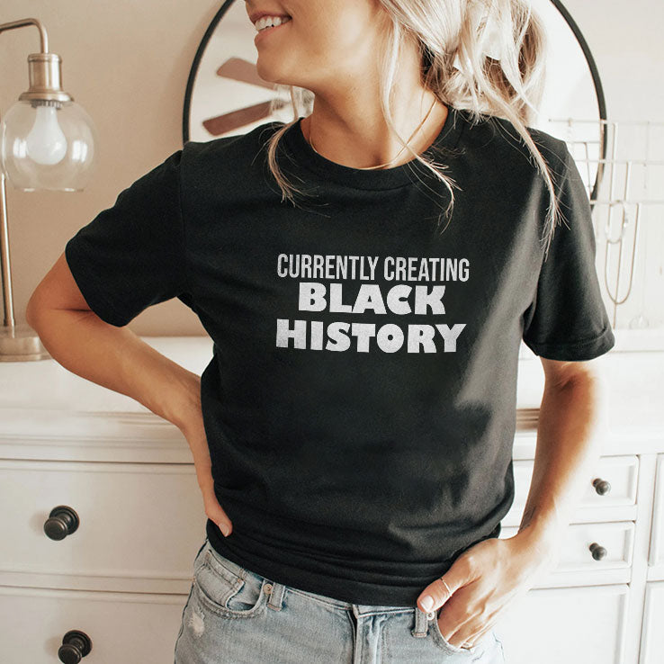 Currently Creating Black History T Shirt