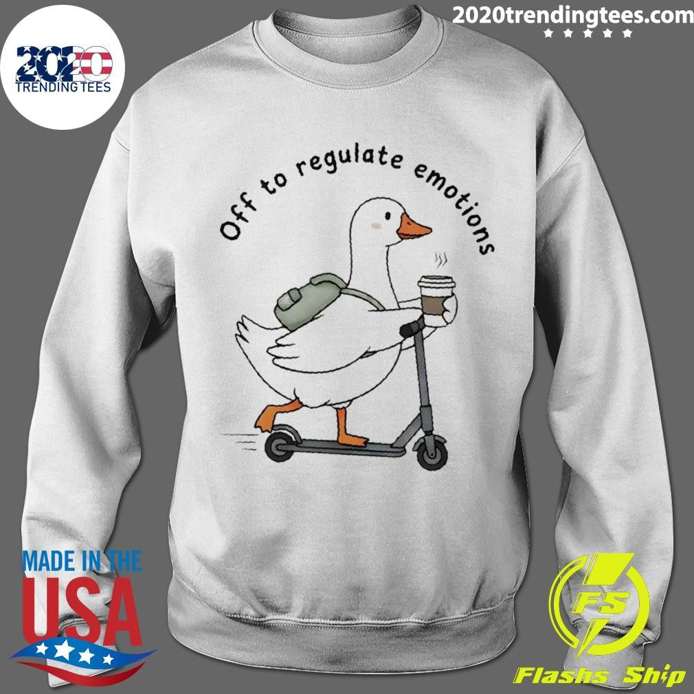 Cute Silly Goose Off To Regulate Emotions Shirt