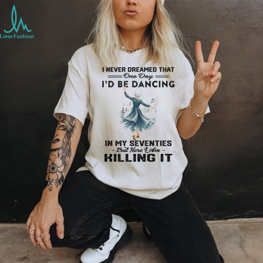 Dancing In My Seventies Senior Dancer Birthday Gift Shirt