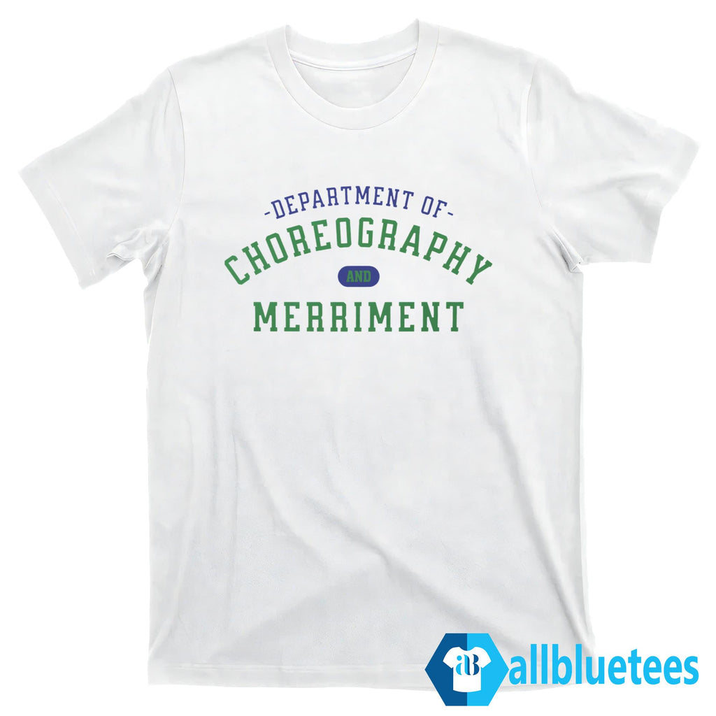 Department Of Choreography And Merriment Shirt