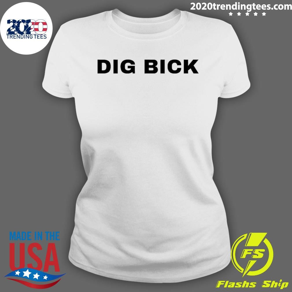 Dig Bick Shirt
