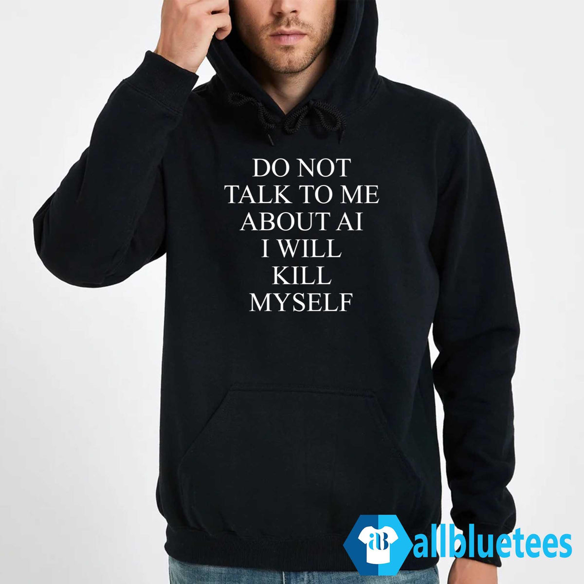 Do Not Talk To Me About AI I Will Kill Myself Shirt