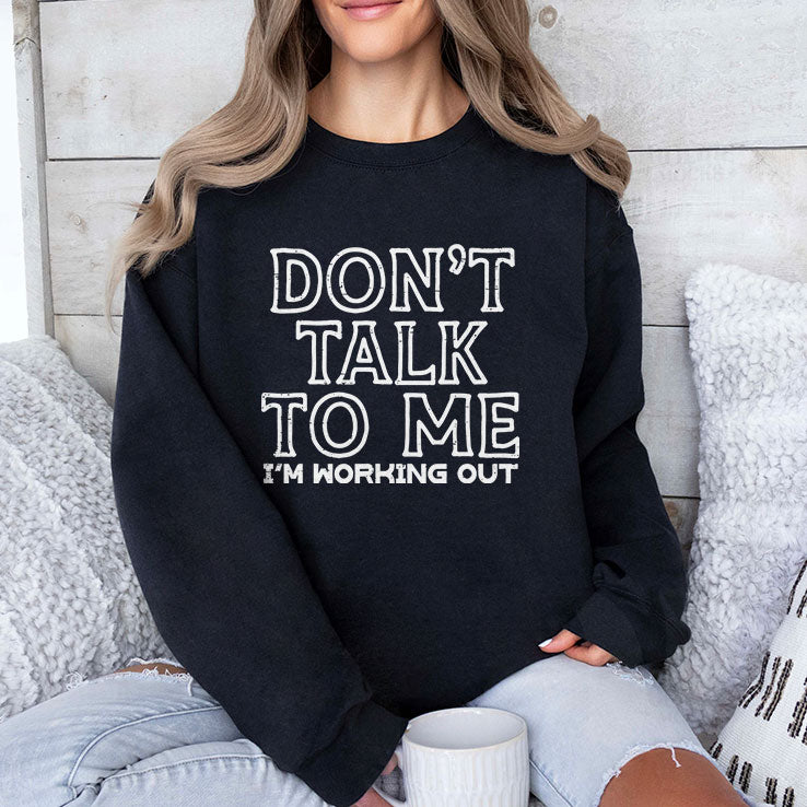 Don’t Talk To Me I’m Working Out T Shirt