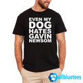 Even My Dog Hates Gavin Newsom T-Shirt