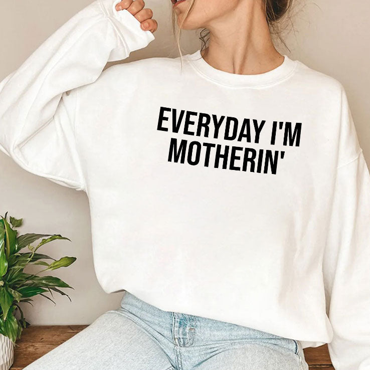 Everyday I’m Motherin T Shirt