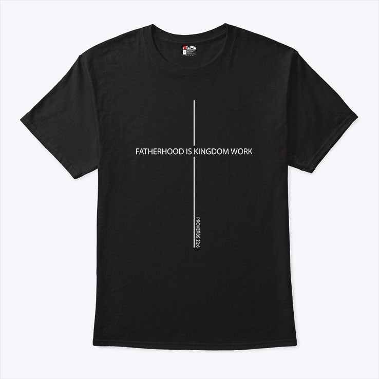 Fatherhood Is Kingdom Work Father’s Day Shirt