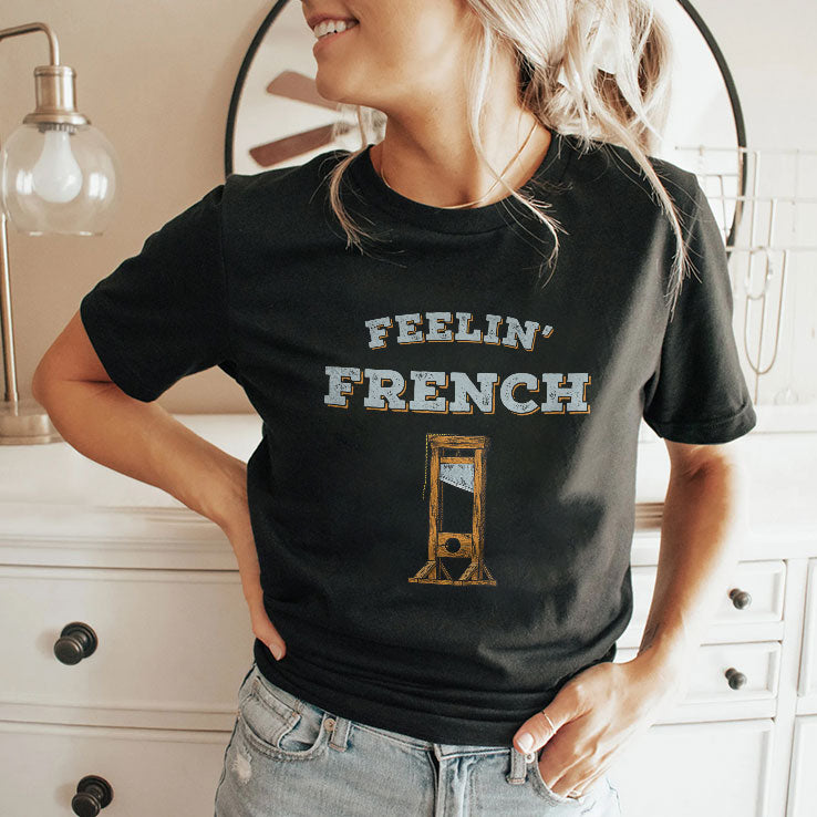 Feeling French Guillotine T Shirt
