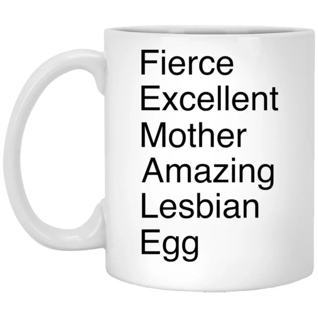 Fierce Excellent Mother Amazing Lesbian Egg Mug