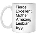 Fierce Excellent Mother Amazing Lesbian Egg Mug