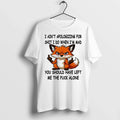 Fox I Aint Apologizing For Shit I Do When Im Mad Tshirts Sweater