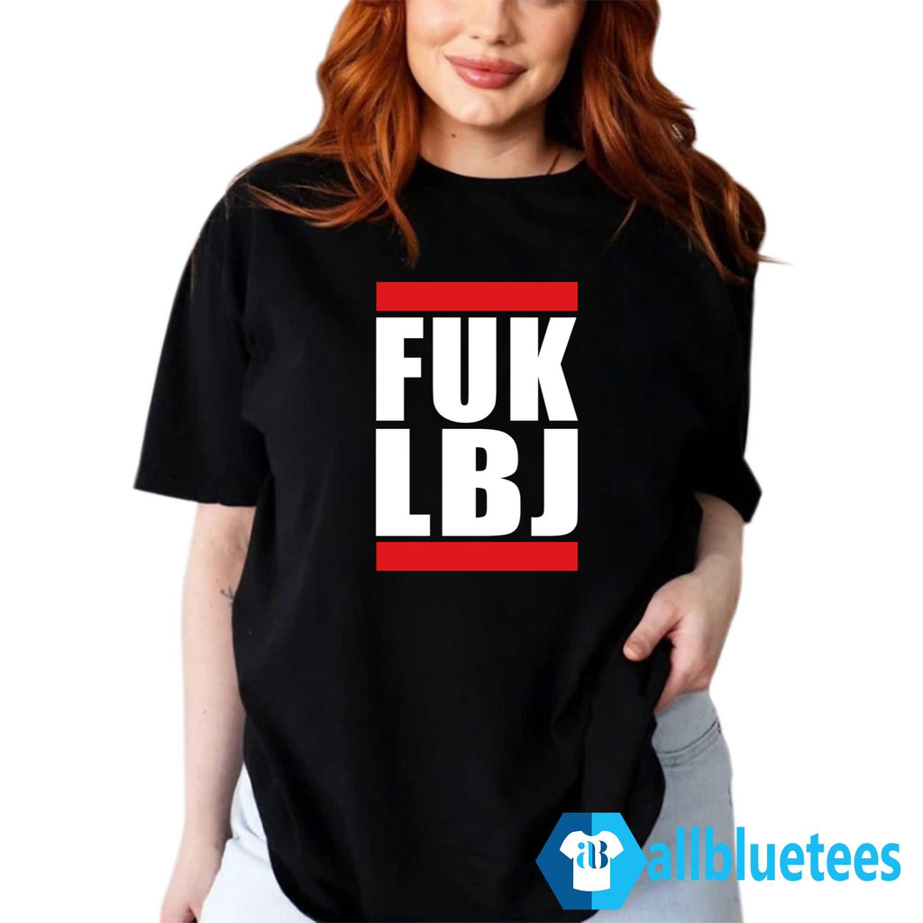 Fuk LBJ Shirt