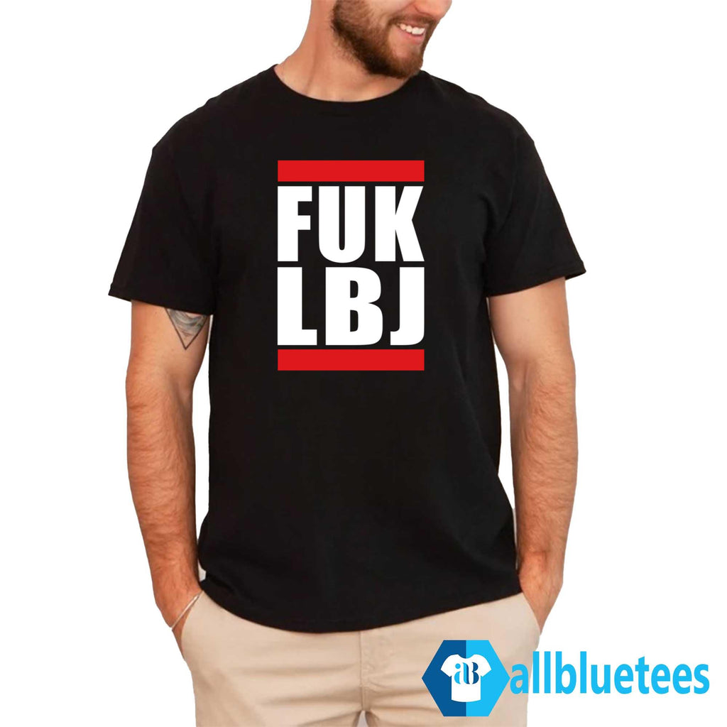 Fuk LBJ Shirt