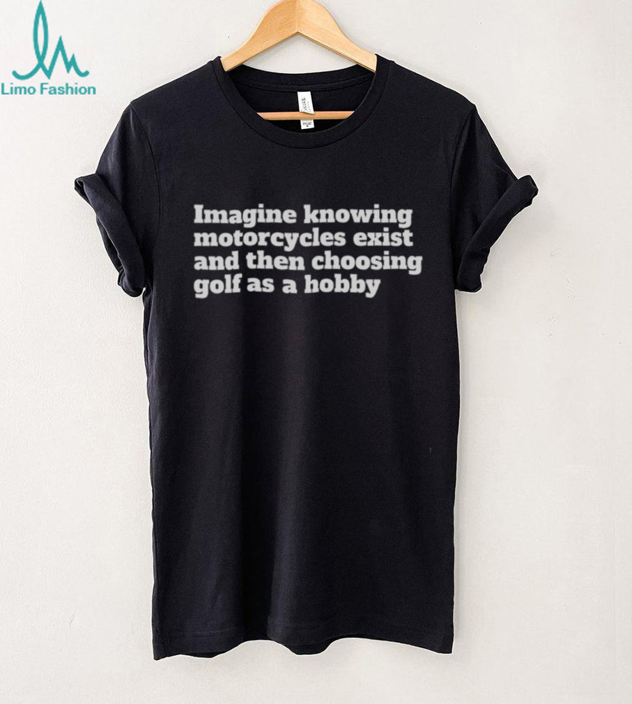 Funny Motorcycle Golf Sarcastic Hobby Graphic T Shirt