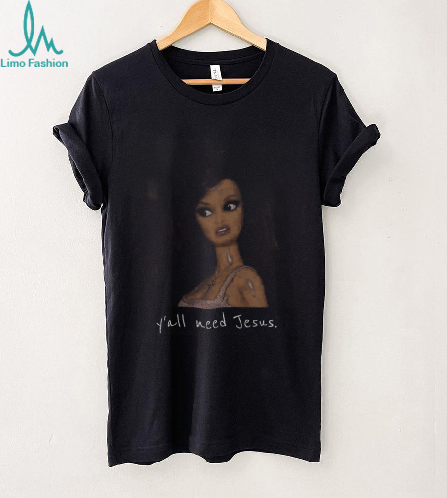 Funny Yall Need Jesus Doll Meme Shirt