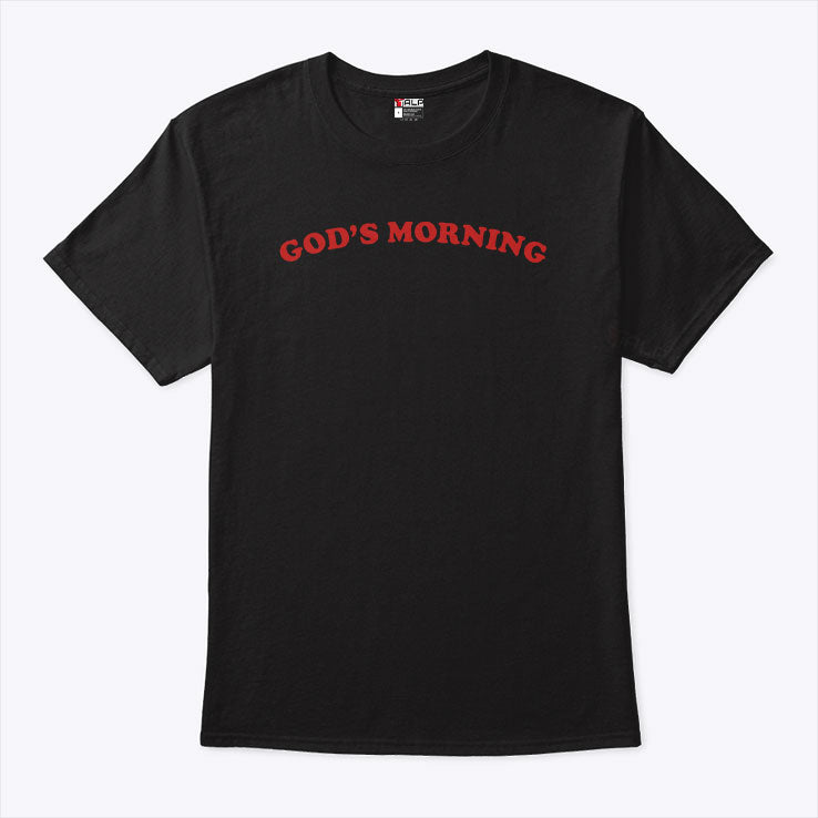 God’s Morning Good Morning T Shirt