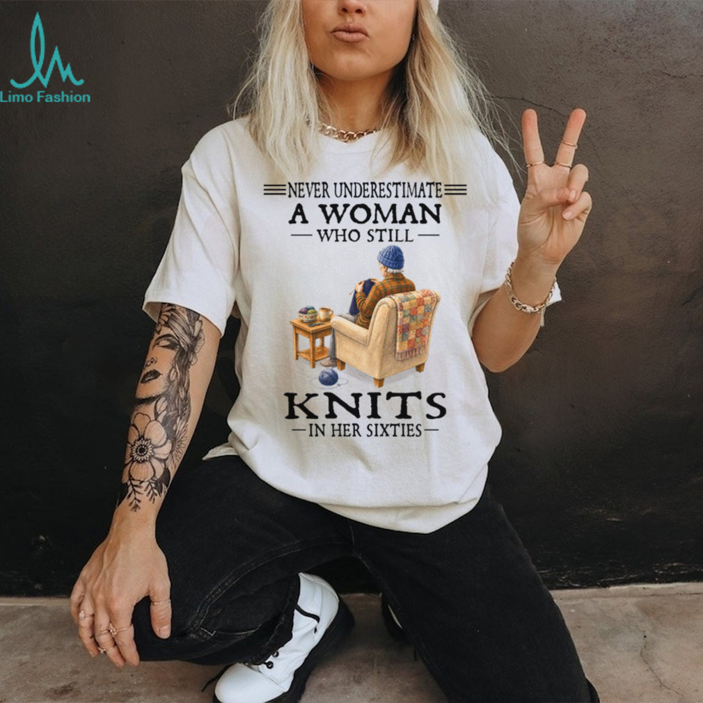 Grandma Knitter Gift Woman Who Knits In Her Sixties Shirt