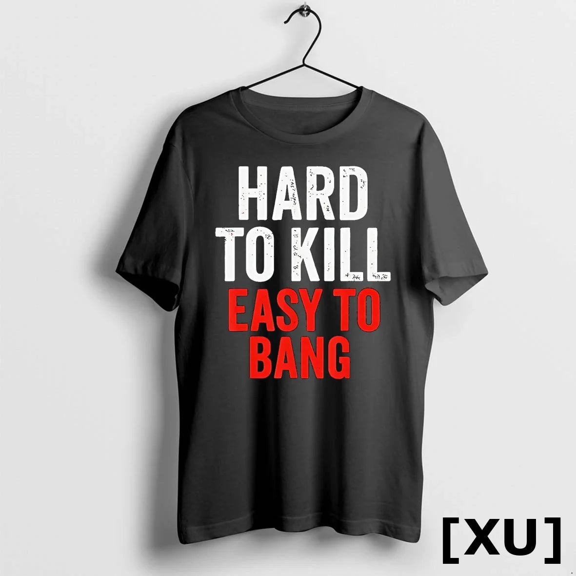 Hard To Kill Easy To Bang Tshirts Sweater