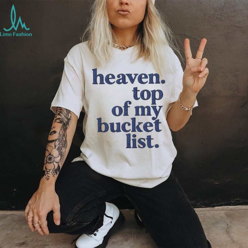 Heaven Top Of My Bucket List Inspirational Christian Faith T Shirt