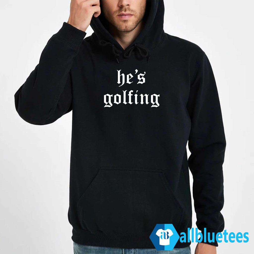 He’s Golfing Shirt