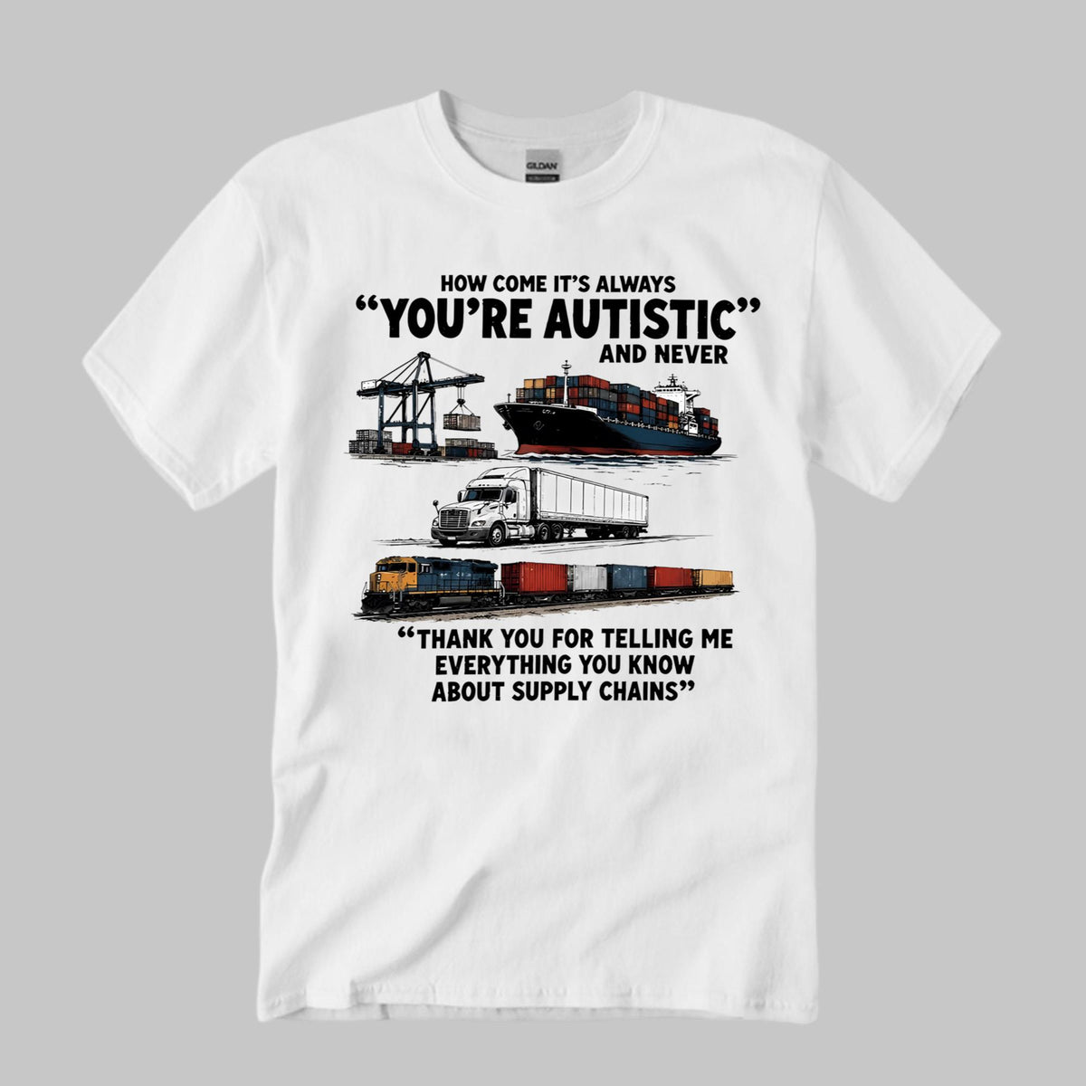 How Come It’s Always You’re Autistic And Never Shirt
