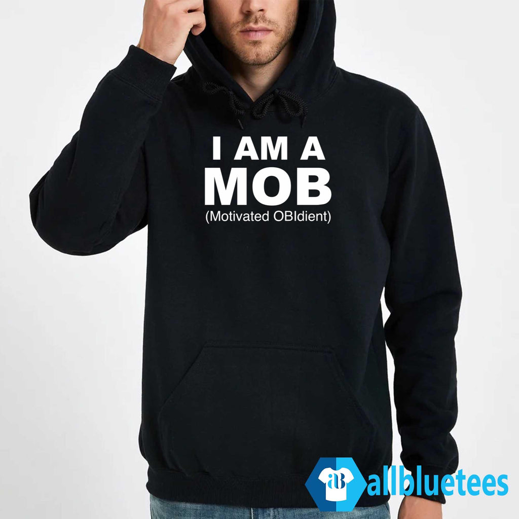 I Am A MOB Motivated OBIdient Shirt