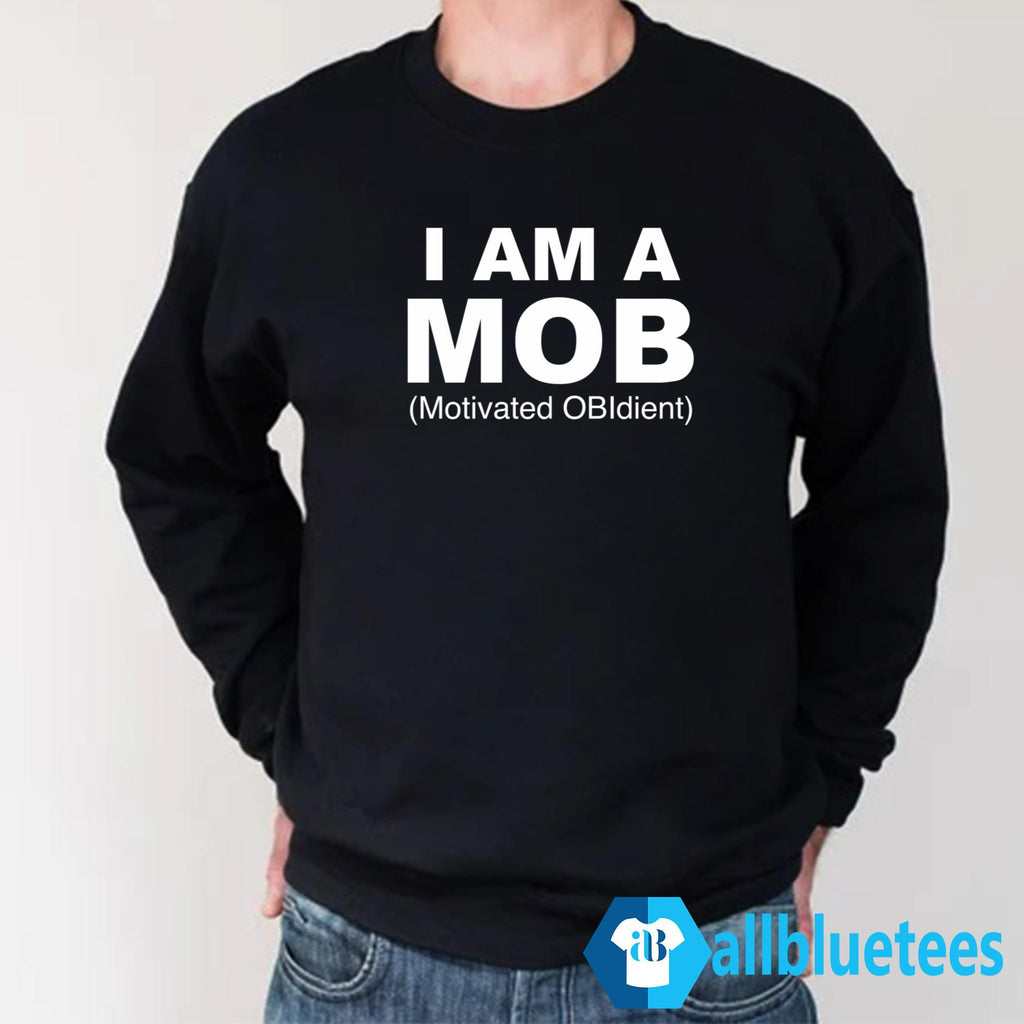 I Am A MOB Motivated OBIdient Shirt
