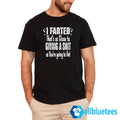 I Farted That’s As Close To Giving A Shit As You’re Going To Get Shirt